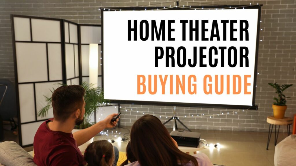 Home Theater Projector Buying Guide 2023: Essential Tips for the Perfect Setup